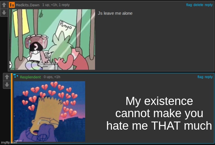 My existence cannot make you hate me THAT much | made w/ Imgflip meme maker
