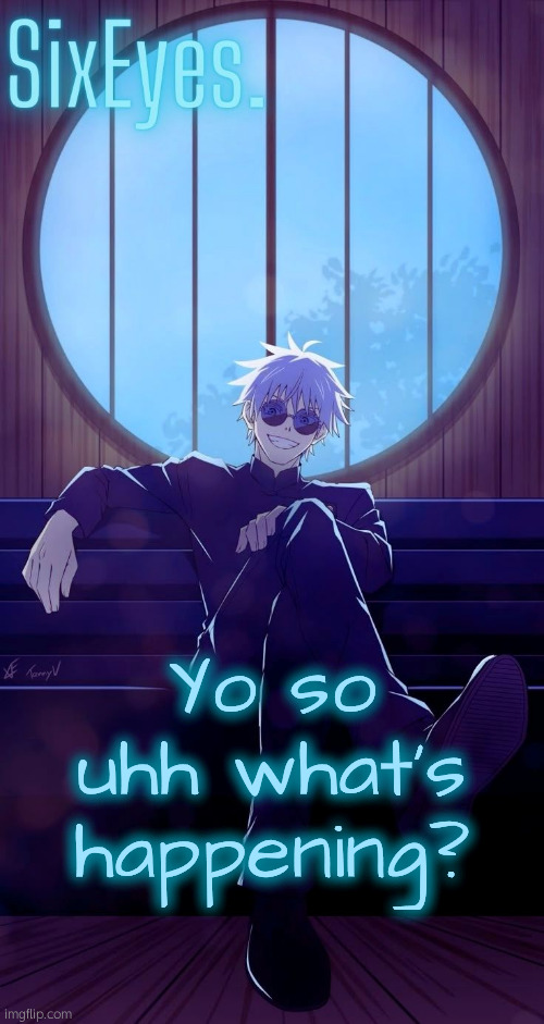 Moonshade Gojo temp updated | Yo so uhh what's happening? | image tagged in moonshade gojo temp updated | made w/ Imgflip meme maker