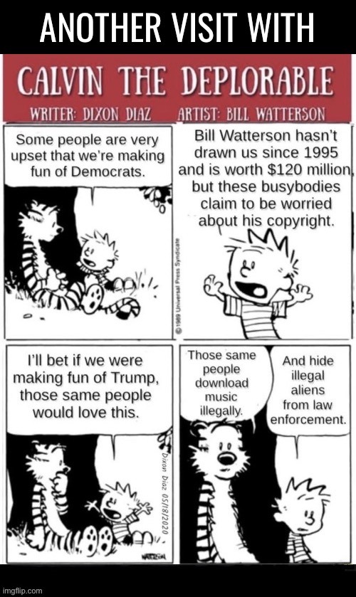 Truth… | ANOTHER VISIT WITH | image tagged in political meme,calvin and hobbes,the deplorable,dixon diaz,democrats,making fun of | made w/ Imgflip meme maker