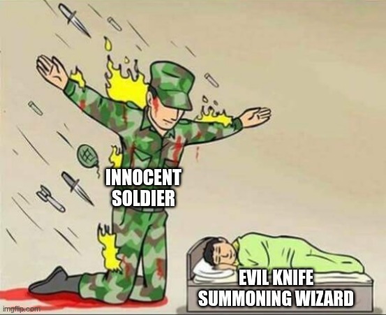 Soldier protecting sleeping child | INNOCENT SOLDIER; EVIL KNIFE SUMMONING WIZARD | image tagged in soldier protecting sleeping child | made w/ Imgflip meme maker