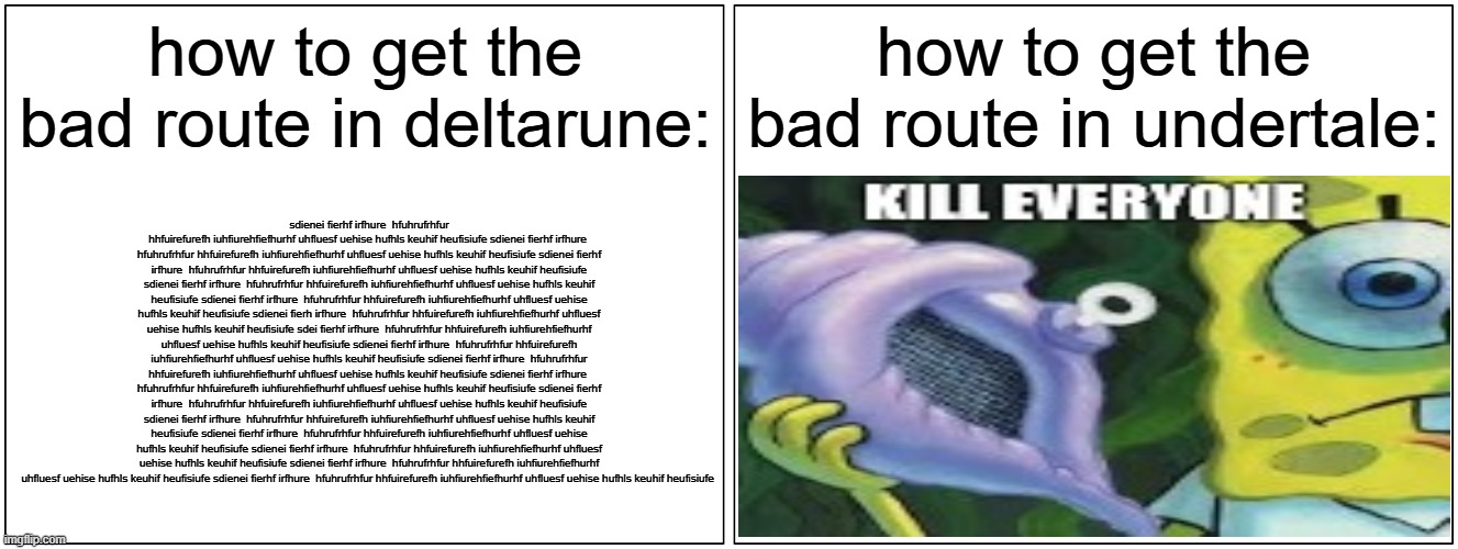 Blank Comic Panel 2x1 | how to get the bad route in deltarune:; how to get the bad route in undertale:; sdienei fierhf irfhure  hfuhrufrhfur hhfuirefurefh iuhfiurehfiefhurhf uhfluesf uehise hufhls keuhif heufisiufe sdienei fierhf irfhure  hfuhrufrhfur hhfuirefurefh iuhfiurehfiefhurhf uhfluesf uehise hufhls keuhif heufisiufe sdienei fierhf irfhure  hfuhrufrhfur hhfuirefurefh iuhfiurehfiefhurhf uhfluesf uehise hufhls keuhif heufisiufe sdienei fierhf irfhure  hfuhrufrhfur hhfuirefurefh iuhfiurehfiefhurhf uhfluesf uehise hufhls keuhif heufisiufe sdienei fierhf irfhure  hfuhrufrhfur hhfuirefurefh iuhfiurehfiefhurhf uhfluesf uehise hufhls keuhif heufisiufe sdienei fierh irfhure  hfuhrufrhfur hhfuirefurefh iuhfiurehfiefhurhf uhfluesf uehise hufhls keuhif heufisiufe sdei fierhf irfhure  hfuhrufrhfur hhfuirefurefh iuhfiurehfiefhurhf uhfluesf uehise hufhls keuhif heufisiufe sdienei fierhf irfhure  hfuhrufrhfur hhfuirefurefh iuhfiurehfiefhurhf uhfluesf uehise hufhls keuhif heufisiufe sdienei fierhf irfhure  hfuhrufrhfur hhfuirefurefh iuhfiurehfiefhurhf uhfluesf uehise hufhls keuhif heufisiufe sdienei fierhf irfhure  hfuhrufrhfur hhfuirefurefh iuhfiurehfiefhurhf uhfluesf uehise hufhls keuhif heufisiufe sdienei fierhf irfhure  hfuhrufrhfur hhfuirefurefh iuhfiurehfiefhurhf uhfluesf uehise hufhls keuhif heufisiufe sdienei fierhf irfhure  hfuhrufrhfur hhfuirefurefh iuhfiurehfiefhurhf uhfluesf uehise hufhls keuhif heufisiufe sdienei fierhf irfhure  hfuhrufrhfur hhfuirefurefh iuhfiurehfiefhurhf uhfluesf uehise hufhls keuhif heufisiufe sdienei fierhf irfhure  hfuhrufrhfur hhfuirefurefh iuhfiurehfiefhurhf uhfluesf uehise hufhls keuhif heufisiufe sdienei fierhf irfhure  hfuhrufrhfur hhfuirefurefh iuhfiurehfiefhurhf uhfluesf uehise hufhls keuhif heufisiufe sdienei fierhf irfhure  hfuhrufrhfur hhfuirefurefh iuhfiurehfiefhurhf uhfluesf uehise hufhls keuhif heufisiufe | image tagged in memes,blank comic panel 2x1 | made w/ Imgflip meme maker