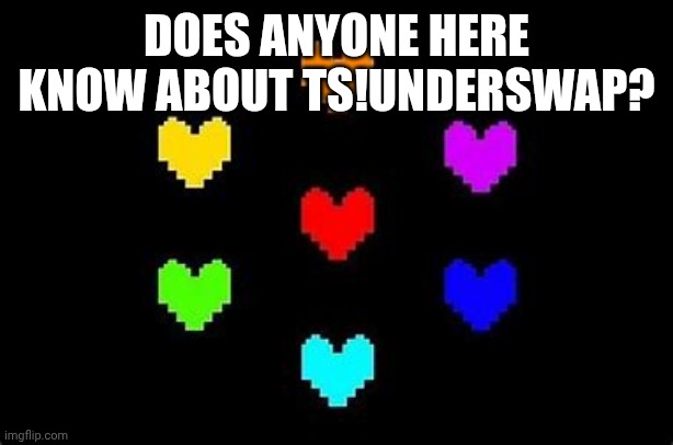 You Just Lost The Game | DOES ANYONE HERE KNOW ABOUT TS!UNDERSWAP? | image tagged in the seven souls | made w/ Imgflip meme maker