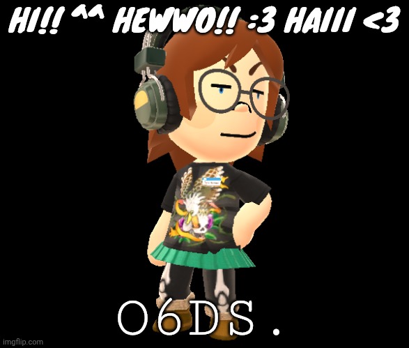 Mii odd | HI!! ^^ HEWWO!! :3 HAIII <3; O6DS. | image tagged in mii odd | made w/ Imgflip meme maker