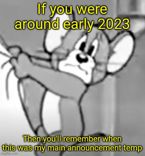 awww the skrunkly | If you were around early 2023; Then you'll remember when this was my main announcement temp | image tagged in awww the skrunkly | made w/ Imgflip meme maker