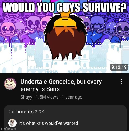WOULD YOU GUYS SURVIVE? | made w/ Imgflip meme maker