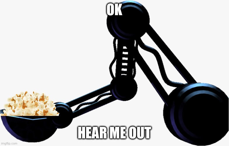 For the sl movie | OK; HEAR ME OUT | image tagged in fnaf sl scooper | made w/ Imgflip meme maker