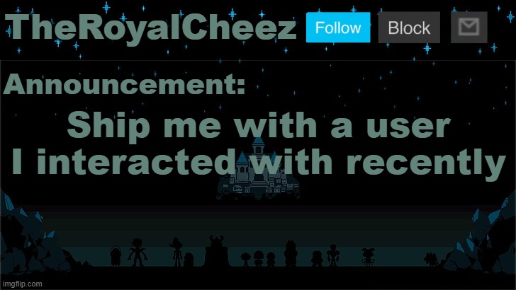Cheez's Undertale Template | Ship me with a user I interacted with recently | image tagged in cheez's undertale template | made w/ Imgflip meme maker