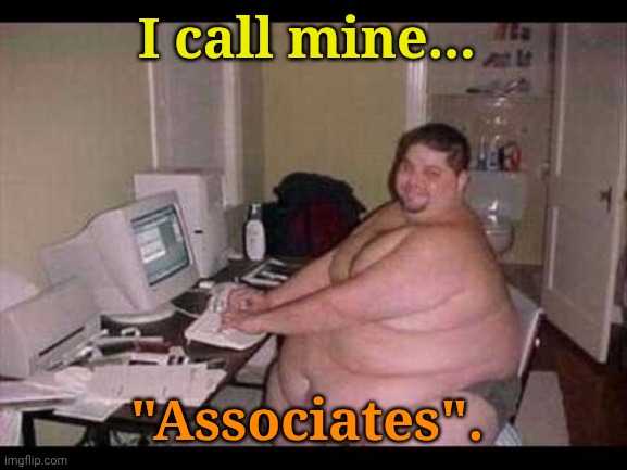 Basement Troll | I call mine... "Associates". | image tagged in basement troll | made w/ Imgflip meme maker