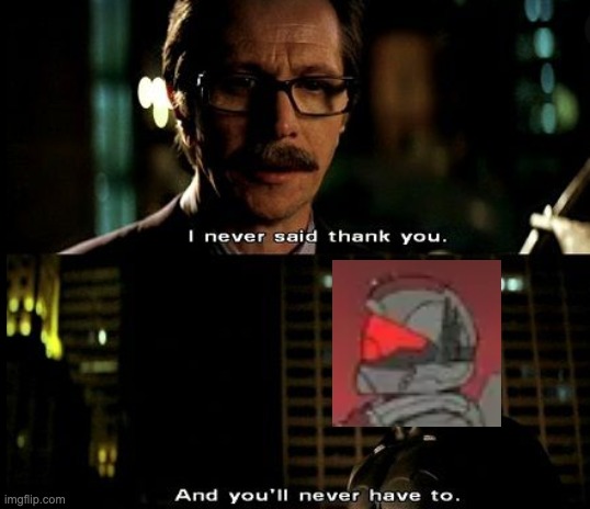have a good retirement my goat | image tagged in i never said thank you | made w/ Imgflip meme maker