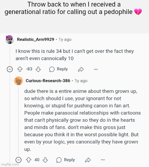 Throw back to when I received a generational ratio for calling out a pedophile 💔 | made w/ Imgflip meme maker
