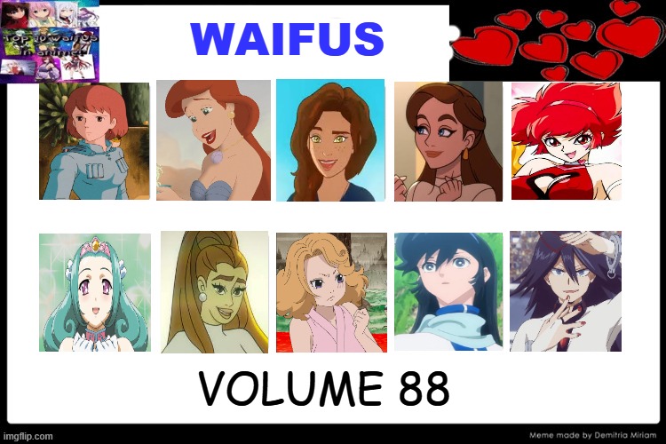 waifus volume 88 | WAIFUS; VOLUME 88 | image tagged in waifus volume meme,88,anime,waifus,cartoons,studio ghibli | made w/ Imgflip meme maker