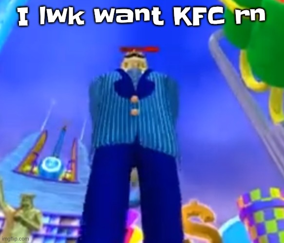 I HUNGER | I lwk want KFC rn | image tagged in aura farming | made w/ Imgflip meme maker