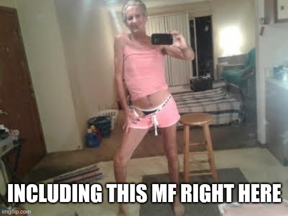 Jeffrey | INCLUDING THIS MF RIGHT HERE | image tagged in jeffrey | made w/ Imgflip meme maker