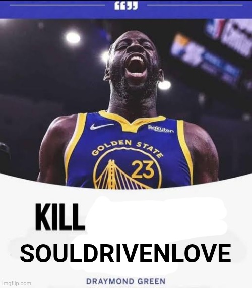 SOULDRIVENLOVE | made w/ Imgflip meme maker