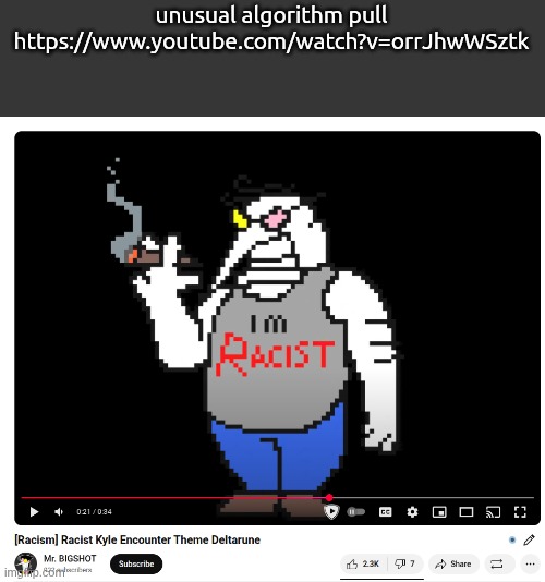unusual algorithm pull
https://www.youtube.com/watch?v=orrJhwWSztk | made w/ Imgflip meme maker