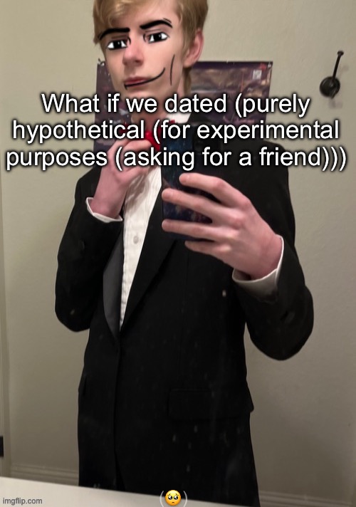 “If there’s a hole, there’s a goal” -a perfectly straight man | What if we dated (purely hypothetical (for experimental purposes (asking for a friend))); (🥺) | image tagged in virian man face 4 | made w/ Imgflip meme maker