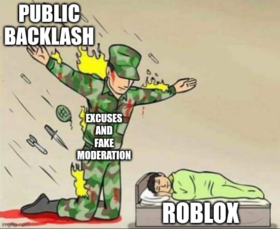 Soldier protecting sleeping child | PUBLIC BACKLASH EXCUSES AND FAKE MODERATION ROBLOX | image tagged in soldier protecting sleeping child | made w/ Imgflip meme maker