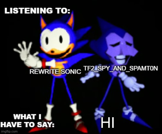 rewrite and tf2 shared temp | HI | image tagged in rewrite and tf2 shared temp | made w/ Imgflip meme maker