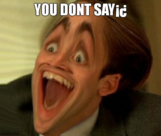 You Dont Say Squishy5 | Y0U DONT SAY¡¿ | image tagged in you dont say squishy5 | made w/ Imgflip meme maker