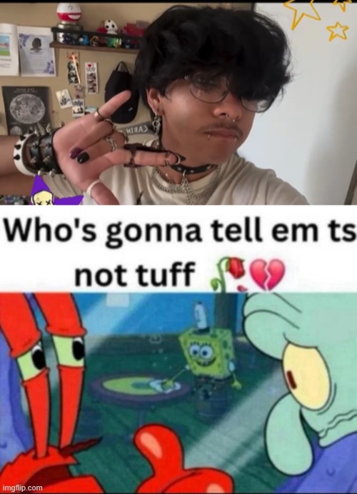please roast the shit out of this guy i need to be humored | image tagged in ts not tuff | made w/ Imgflip meme maker
