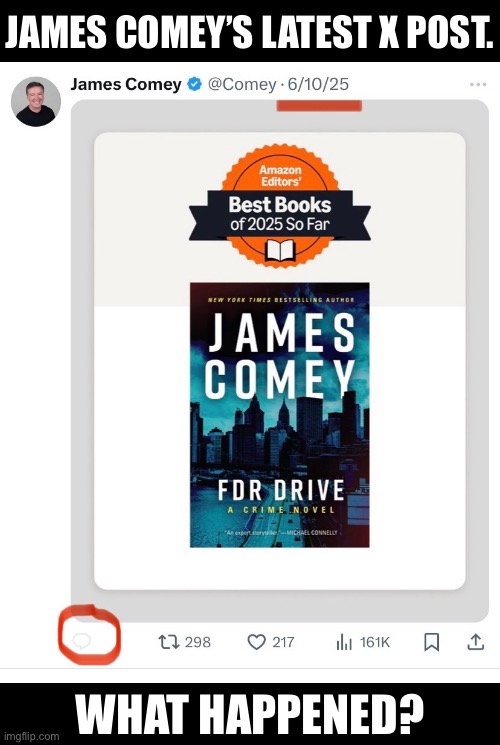 Has James Comey retired? | JAMES COMEY’S LATEST X POST. WHAT HAPPENED? | image tagged in comey,james comey,fbi director james comey,president trump,republican party,justice | made w/ Imgflip meme maker
