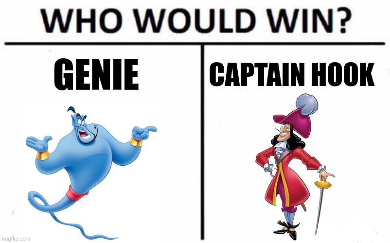 Genie vs Captain Hook | GENIE; CAPTAIN HOOK | image tagged in memes,who would win | made w/ Imgflip meme maker