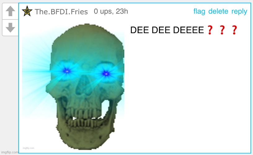 DEE DEE DEEEE??? | image tagged in dee dee deeee | made w/ Imgflip meme maker