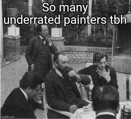 Carl moll, emil orlik, bryan charnley | So many underrated painters tbh | image tagged in mahler in the garden of carl moll | made w/ Imgflip meme maker