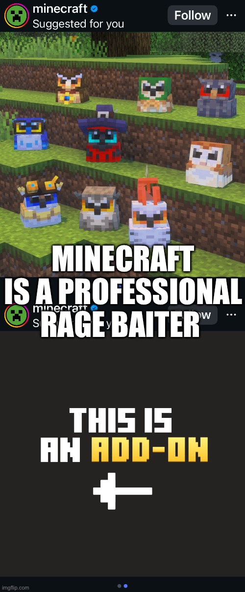 Mojang we can not be serious | MINECRAFT IS A PROFESSIONAL RAGE BAITER | image tagged in minecraft,memes | made w/ Imgflip meme maker