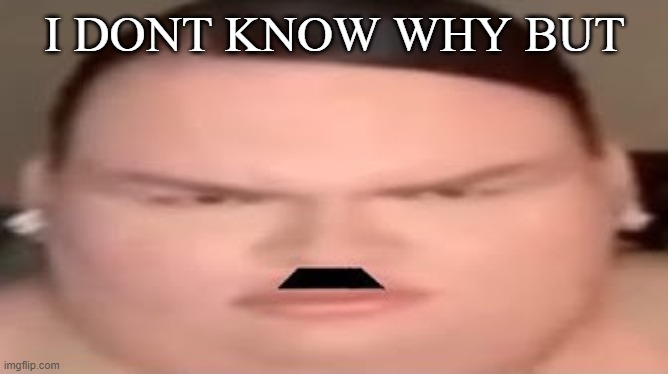 NEGAMANN FOOTAGE LMAOOO | I DONT KNOW WHY BUT | image tagged in negamann footage lmaooo | made w/ Imgflip meme maker