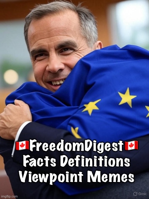 Canada’s EU PM | 🇨🇦FreedomDigest🇨🇦
Facts Definitions Viewpoint Memes | image tagged in globalism | made w/ Imgflip meme maker