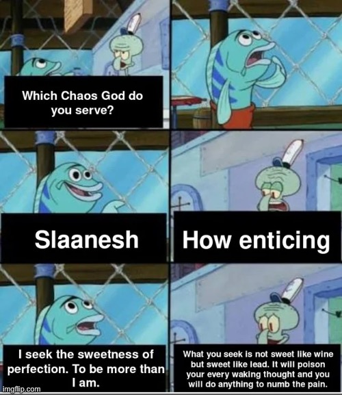 image tagged in chaos,heresy,memes,shitpost,warhammer40k,spongebob | made w/ Imgflip meme maker