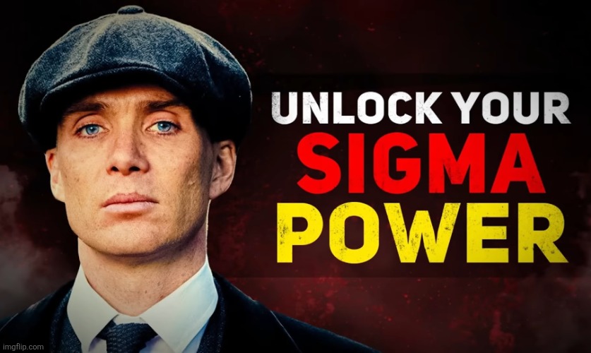 Sigma power | image tagged in sigma power | made w/ Imgflip meme maker