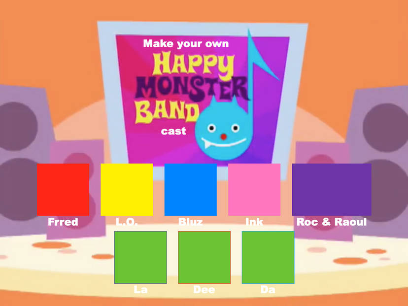 Make your own happy monster band cast Blank Meme Template