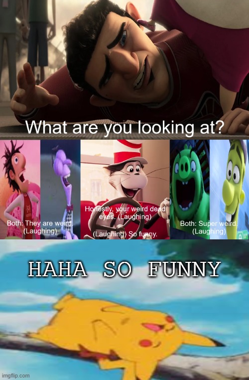 pikachu laughing so hard | HAHA SO FUNNY | image tagged in destroy this fill-in meme 2,video games,pikachu,pokemon,nintendo memes,pokemon memes | made w/ Imgflip meme maker