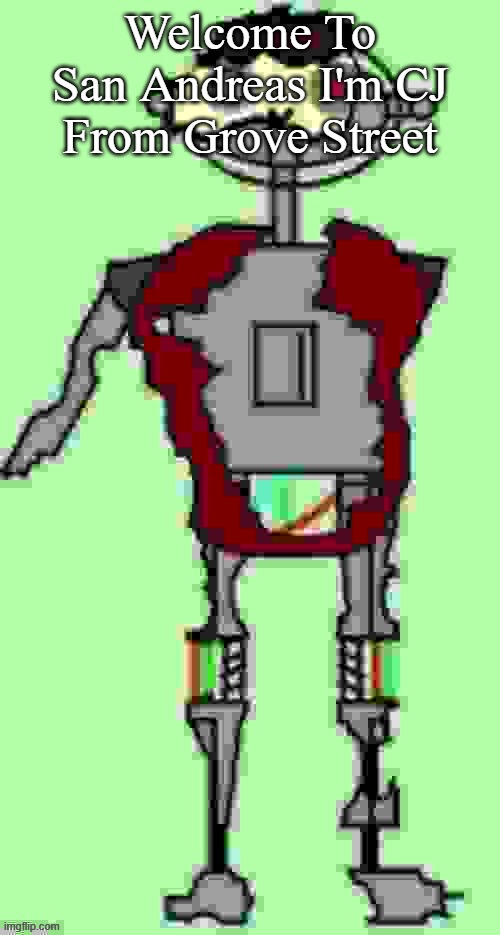 Welcome To San Andreas I'm CJ From Grove Street | Welcome To San Andreas I'm CJ From Grove Street | image tagged in timmy tough knuckles far more function | made w/ Imgflip meme maker