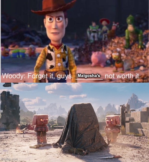 Woody says Malgosha’s not worth it | Malgosha’s | image tagged in woody says who's not worth it | made w/ Imgflip meme maker