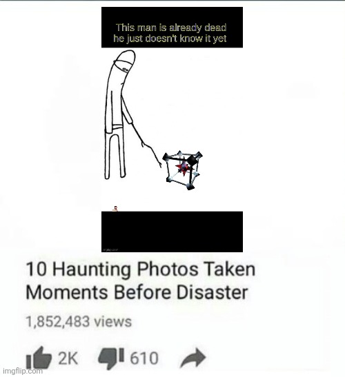 Photos Taken Moments Before Disaster | image tagged in photos taken moments before disaster | made w/ Imgflip meme maker