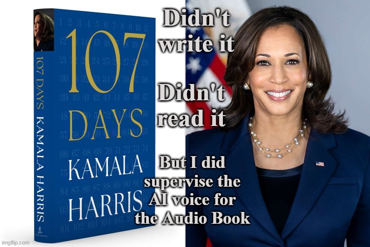Our Book CZAR | Didn't write it; Didn't read it; But I did supervise the AI voice for the Audio Book | image tagged in kamala ai audio meme | made w/ Imgflip meme maker