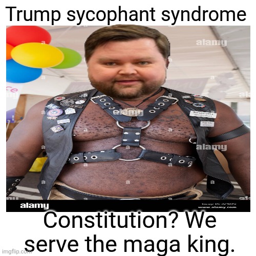 Loyalty to a man over the Constitution Isn't American. It's Traitorous. | Trump sycophant syndrome; Constitution? We serve the maga king. | image tagged in trump,maga,constitution,not a man,traitorous,not a king | made w/ Imgflip meme maker