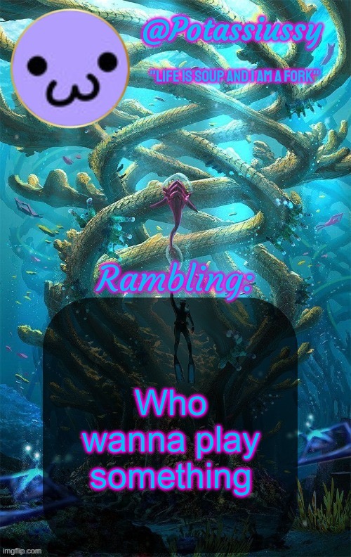 Another shitty announcement template | Who wanna play something | image tagged in another shitty announcement template | made w/ Imgflip meme maker