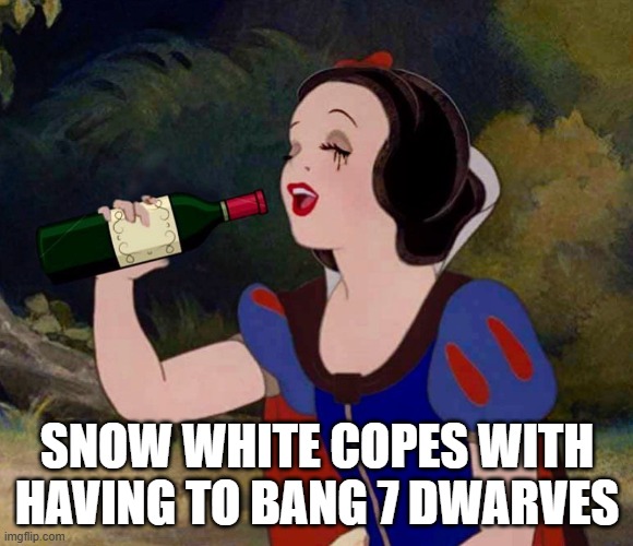 7 Drawf Love | SNOW WHITE COPES WITH HAVING TO BANG 7 DWARVES | image tagged in cartoons,parody | made w/ Imgflip meme maker