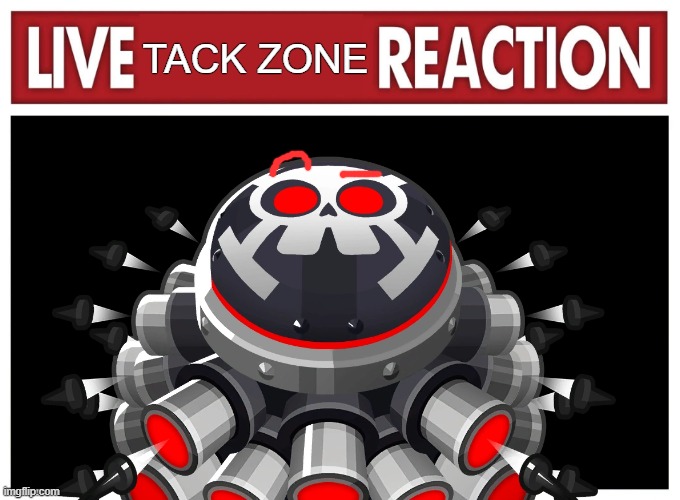 tack zone | TACK ZONE | image tagged in live reaction | made w/ Imgflip meme maker