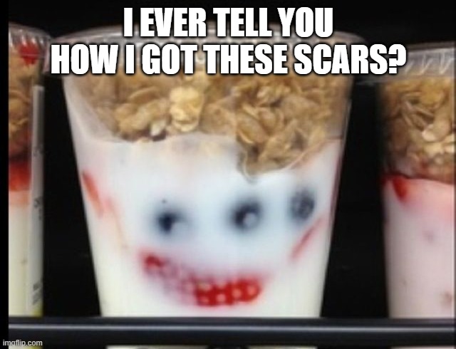 Joker Parfait | I EVER TELL YOU HOW I GOT THESE SCARS? | image tagged in joker | made w/ Imgflip meme maker