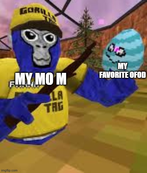 Monke holding egg | MY FAVORITE OFOD; MY MO M | image tagged in monke holding egg | made w/ Imgflip meme maker