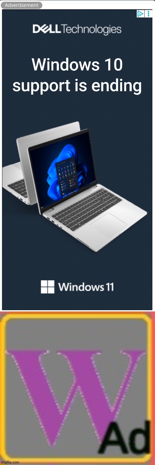 The only time advertisements are aware of what's happening | image tagged in purple wikipedia logo,windows 10,ads,windows 11,w ad | made w/ Imgflip meme maker