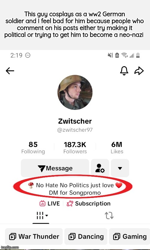 Like bro leave him alone he's just having fun | This guy cosplays as a ww2 German soldier and I feel bad for him because people who comment on his posts either try making it political or trying to get him to become a neo-nazi | made w/ Imgflip meme maker