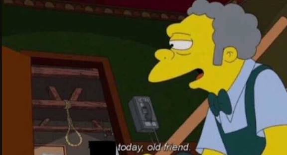 Moe sizlac today old friend Blank Meme Template