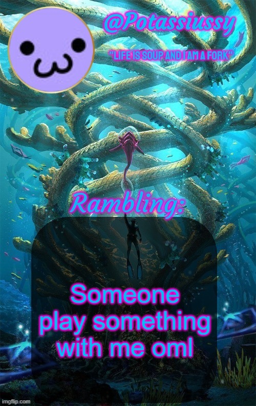 Another shitty announcement template | Someone play something with me oml | image tagged in another shitty announcement template | made w/ Imgflip meme maker