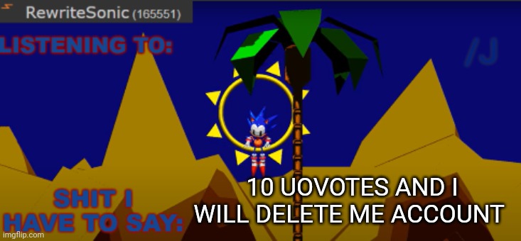 New rewrite temp | /J; 10 UOVOTES AND I WILL DELETE ME ACCOUNT | image tagged in new rewrite temp | made w/ Imgflip meme maker